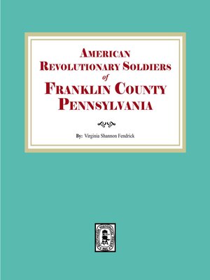 cover image of Franklin County, Pennsylvania, American Revolutionary Soldiers of.